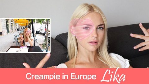 Creampie in Europe - Lika - JAV movie in FHD