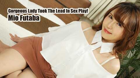 Gorgeous Lady Took The Lead In Sex Play! – Mio Futaba - JAV movie in FHD